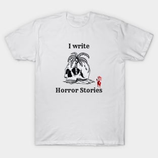 I write Horror Stories T-Shirt